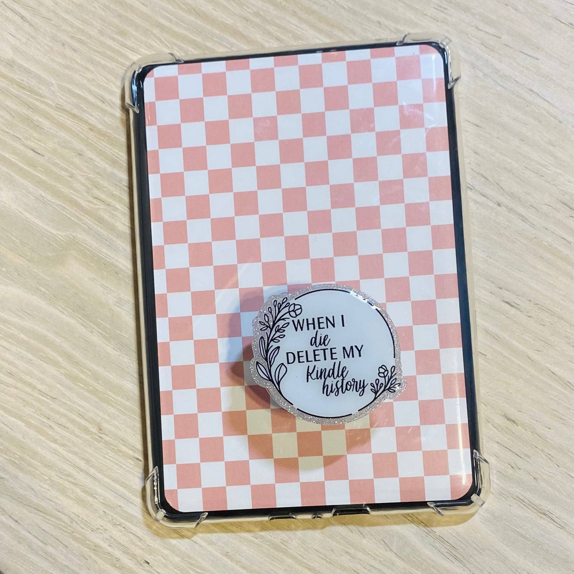 When I Die Delete My Kindle History E-Reader, Phone Grip for all Devices - Magnetic or Adhesive